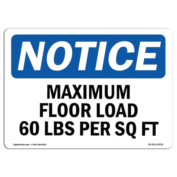 Safety Sign, OSHA Notice, 18" Height, NOTICE Maximum Floor Loading 60 Lbs Per Sq Ft Sign, Landscape
